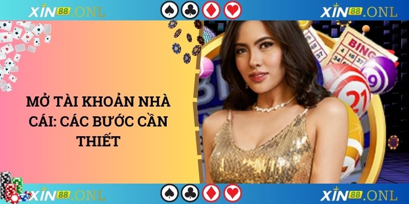 Mở tài khoản nhà cái: các bước cần thiết